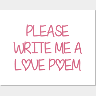 Please Write Me A Love Poem Posters and Art